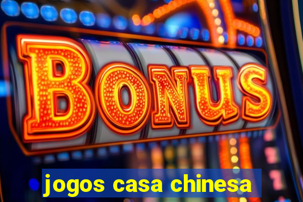 jogos casa chinesa